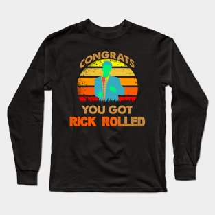 congrats you got rick rolled meme Long Sleeve T-Shirt